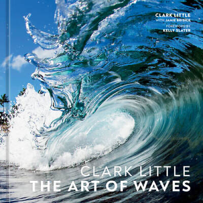#ad Clark Little: The Art of Waves Hardcover By Little Clark GOOD $14.64