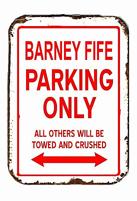 #ad Barney Fife Parking Only Others Will Be Towed Crushed All Metal Tin Sign 8x12 $10.95