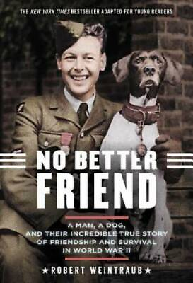 No Better Friend: Young Readers Edition: A Man a Dog and Their Incredib GOOD $4.08