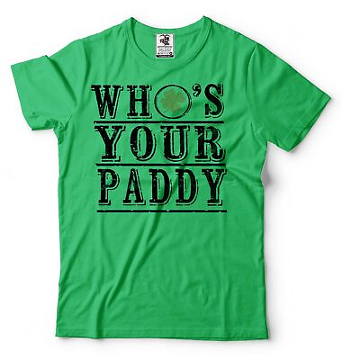 #ad Men#x27;s Funny Who#x27;s Your Paddy T Shirt Irish Saint Patricks day Holiday Tee $16.71