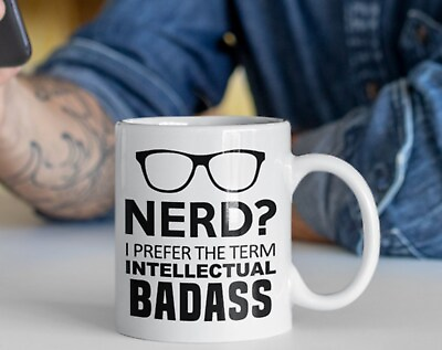 #ad Funny Coffee Mug Nerd? I Prefer The Term Intellectual Badass Funny Gift For In $16.99