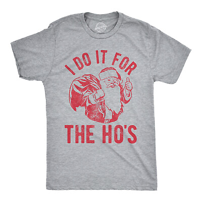 Mens I Do It For The Hos Tshirt Funny Christmas Sarcastic Humor Tee For Guys $20.69