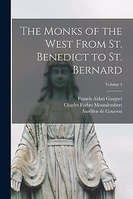 #ad The Monks of the West From St. Benedict to St. Bernard; Volume 4 by Francis Aida $34.63