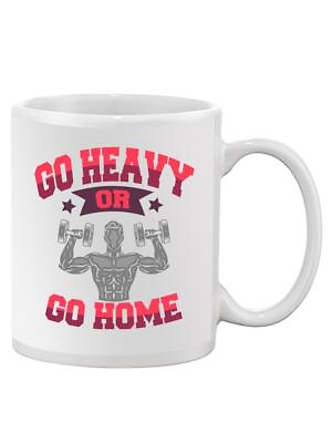 #ad Go Heavy Or Go Home Quote Mug Unisex#x27;s Image by Shutterstock $24.99