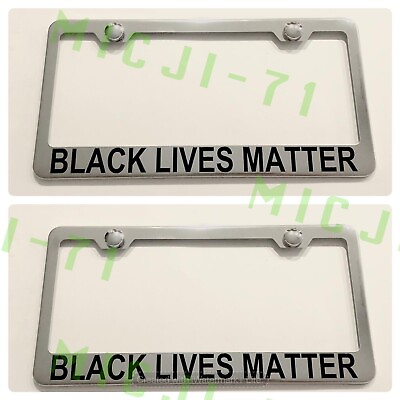 #ad 2X BLACK LIVES MATTER Stainless Steel License Plate Frame Rust Free W Caps $22.99