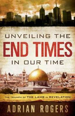 #ad Unveiling the End Times in Our Time: The Triumph of the Lamb in Rev GOOD $8.97