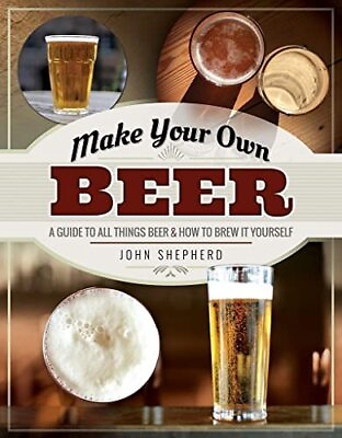 #ad Make Your Own Beer: A Guide to All Thin... by John Shepherd Paperback softback $8.45