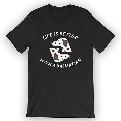 #ad Unisex Life Is Better With A Dalmatian T Shirt Funny Dalmatian Gift Idea $21.95