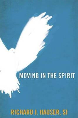 #ad Moving in the Spirit Paperback By Richard J. Hauser GOOD $3.60
