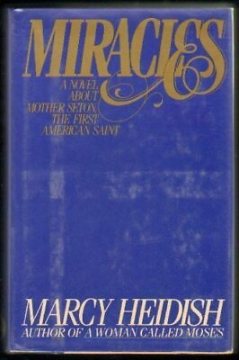 #ad MIRACLES: A NOVEL ABOUT MOTHER SETON THE FIRST AMERICAN By Marcy Heidish *Mint* $25.95