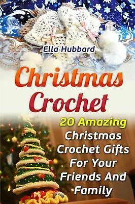 #ad Christmas Crochet: 20 Amazing Christmas Crochet Gifts for Your Friends and Famil $15.06