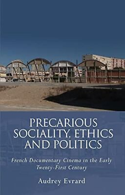 #ad Precarious Sociality Ethics and Politics: French Documentary $81.11