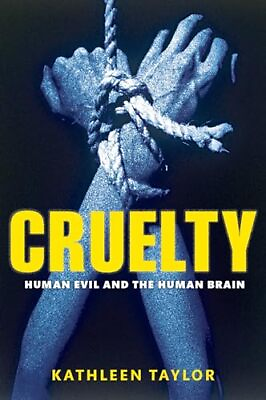 #ad Cruelty: Human evil and the human brain by Taylor Kathleen Hardback Book The $8.23