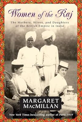 #ad Women of the Raj: The Mothers Wives and Daughters of the British Empire in... $4.98