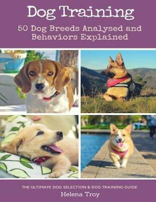 #ad Dog Training: 50 Dog Breeds Analysed and Behaviours Explained The Ultim GOOD $10.98