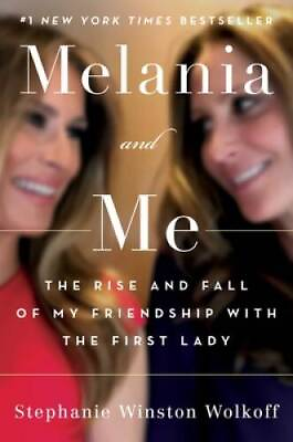 #ad Melania and Me: The Rise and Fall of My Friendship with the First Lady GOOD $4.17