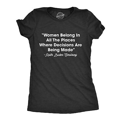 #ad Womens Women Belong In All The Places Where Decisions Are Made Tshirt RBG Ruth $9.50