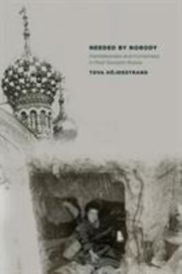 #ad Needed By Nobody: Homelessness And Humanness In Post Socialist Russia cultur... $175.45