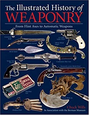 #ad The Illustrated History of Weaponry : From Flint Axes to Automati $6.76