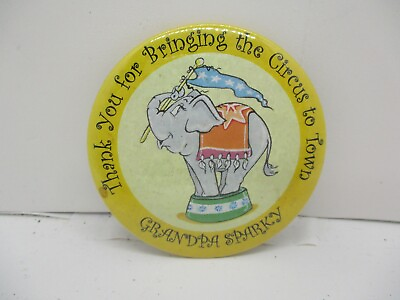 #ad VTG Circus Button Pin quot;Thank you for Bringing the Circus to Town Grandpa Sparkyquot; $14.49
