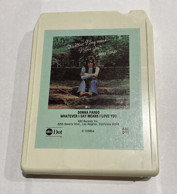 #ad 8 Track Tape DONNA FARGO WHATEVER I SAY MEANS I LOVE YOU Little Bluebird 1975 $4.99