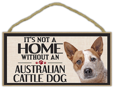 Wood Sign: It#x27;s Not A Home Without An AUSTRALIAN CATTLE DOG Dogs Gifts $12.99
